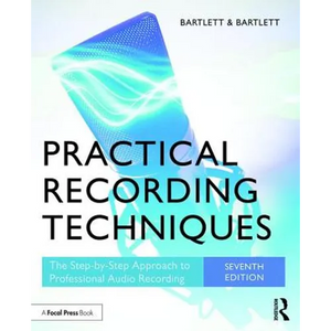 Practical Recording Techniques: The Step-By-Step Approach to Professional Audio Recording - Paperback