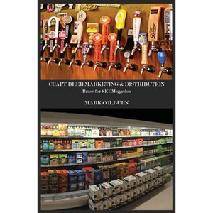 Craft Beer Marketing & Distribution: Brace for Skumeggedon - Paperback