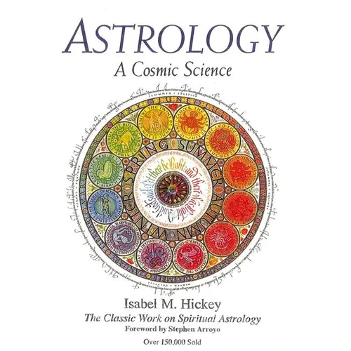 Astrology: A Cosmic Science: The Classic Work on Spiritual Astrology - Paperback
