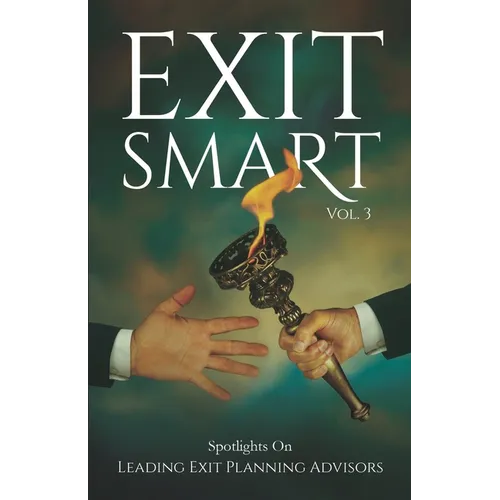 EXIT SMART Vol. 3: Spotlights on Leading Exit Planning Advisors - Paperback