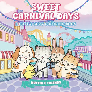 Sweet Carnival Days: A Cute & Cozy Coloring Book for Adults and Teens with Muffin and Friends For Relaxation and Stress Relief - Paperback