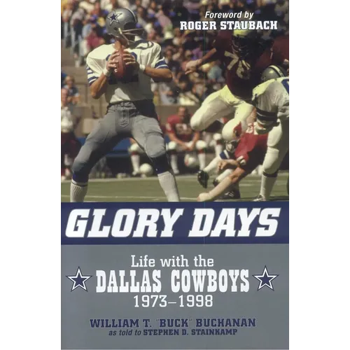 Glory Days: Life with the Dallas Cowboys, 1973-1998 - Hardcover