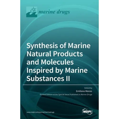 Synthesis of Marine Natural Products and Molecules Inspired by Marine Substances II - Hardcover