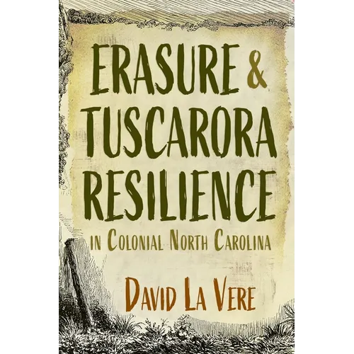 Erasure and Tuscarora Resilience in Colonial North Carolina - Paperback