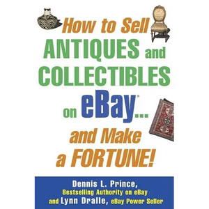 How to Sell Antiques and Collectibles on Ebay... and Make a Fortune! - Paperback