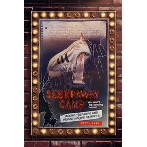 Sleepaway Camp: Making the Movie and Reigniting the Campfire - Paperback