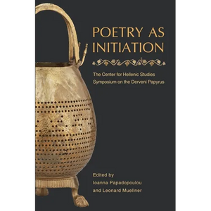 Poetry as Initiation: The Center for Hellenic Studies Symposium on the Derveni Papyrus - Paperback