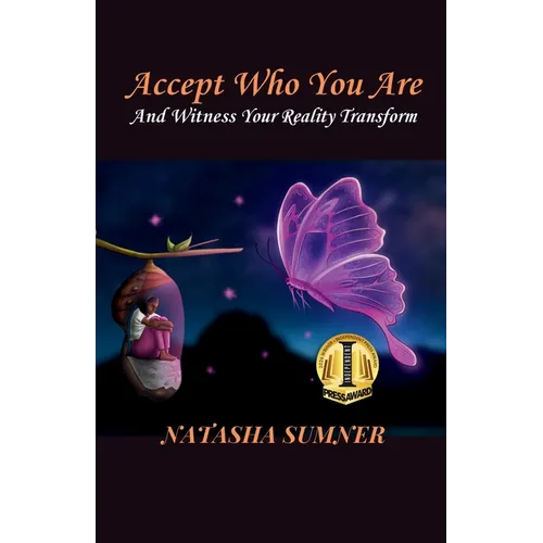 Accept Who You Are: And Witness Your Reality Transform - Paperback
