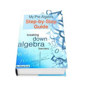 My Pre-Algebra Step-by-Step Guide: breaking down algebra barriers - Paperback