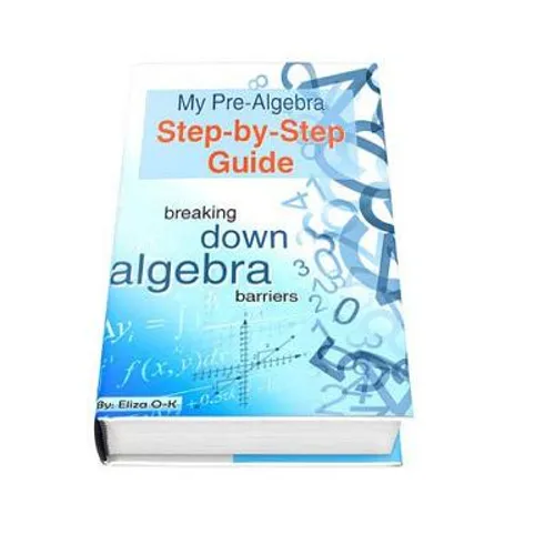 My Pre-Algebra Step-by-Step Guide: breaking down algebra barriers - Paperback