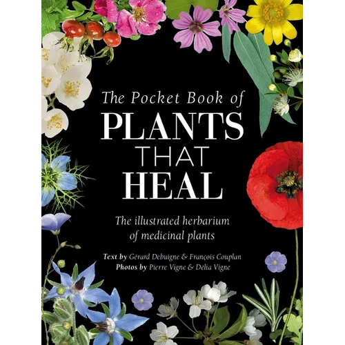 The Pocket Book of Plants That Heal: The Illustrated Herbarium of Medicinal Plants - Hardcover