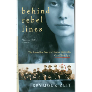 Behind Rebel Lines: The Incredible Story of Emma Edmonds, Civil War Spy - Paperback