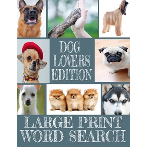 Dog Lovers Edition Large Print Word Search: All about Our Canine Friends - Large Print Easy to Read - Over 600 Canine Related Words - Every Breed of t - Paperback