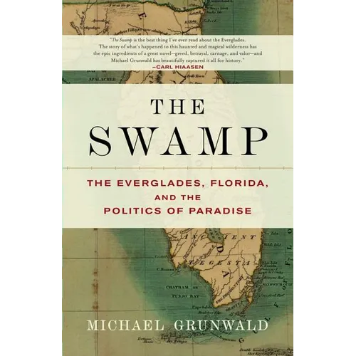 The Swamp: The Everglades, Florida, and the Politics of Paradise - Paperback