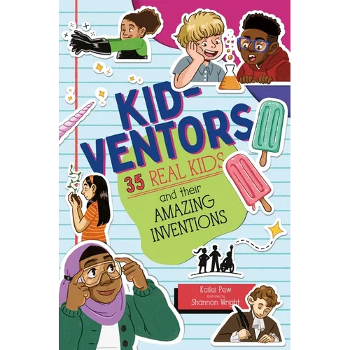 Kid-Ventors: 35 Real Kids and Their Amazing Inventions - Hardcover