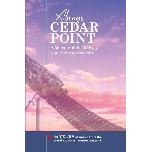 Always Cedar Point: A Memoir of the Midway - Paperback