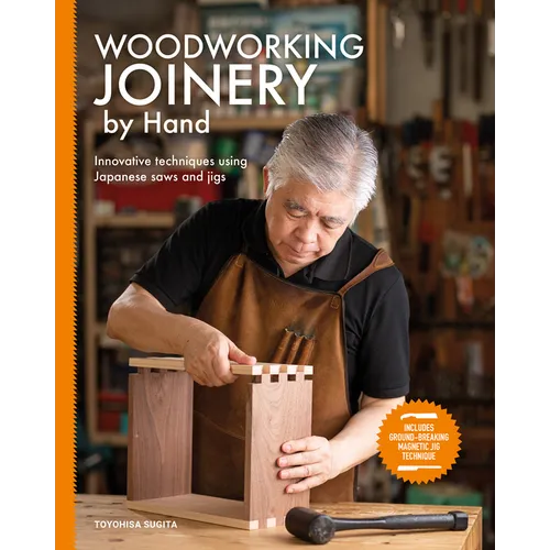 Woodworking Joinery by Hand: Innovative Techniques Using Japanese Saws and Jigs - Paperback