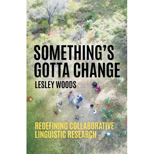 Something's Gotta Change: Redefining Collaborative Linguistic Research - Paperback