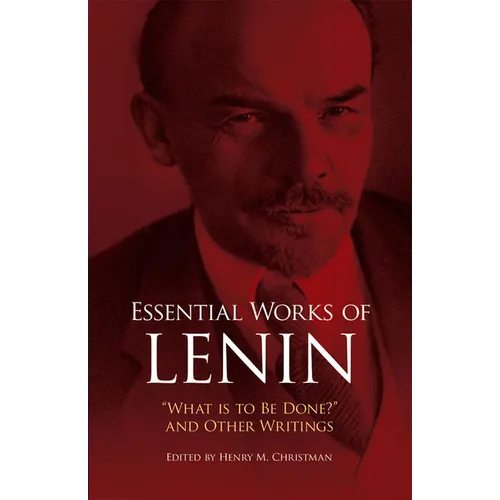 Essential Works of Lenin: What Is to Be Done? and Other Writings - Paperback