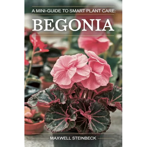 A mini-guide to smart plant care: Begonia - Paperback