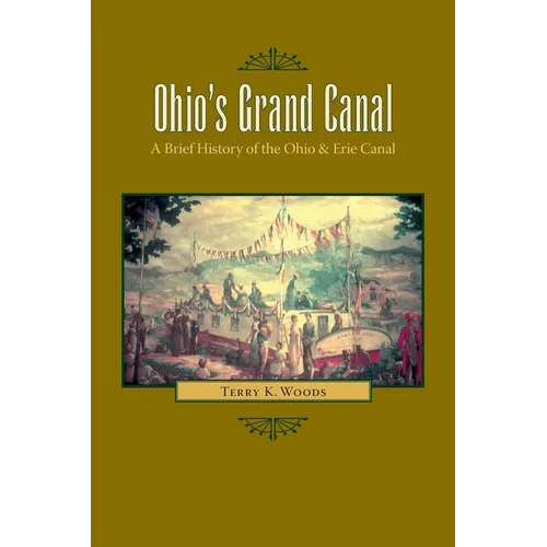 Ohio's Grand Canal: A Brief History of the Ohio & Erie Canal - Paperback