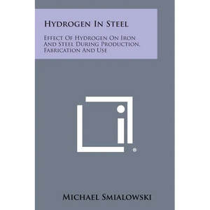 Hydrogen in Steel: Effect of Hydrogen on Iron and Steel During Production, Fabrication and Use - Paperback