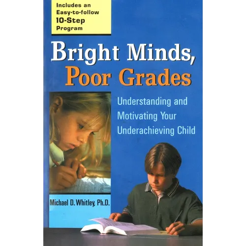 Bright Minds, Poor Grades: Understanding and Motivating Your Underachieving Child - Paperback