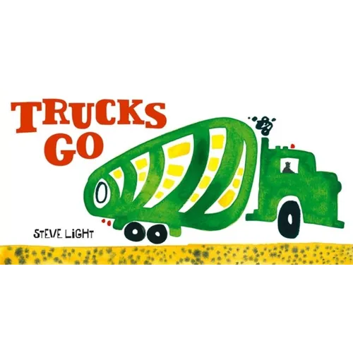 Trucks Go: (Board Books about Trucks, Go Trucks Books for Kids) - Board Book