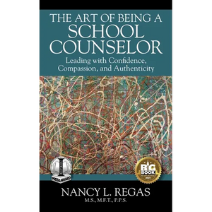 The Art of Being a School Counselor: Leading with Confidence, Compassion & Authenticity - Paperback