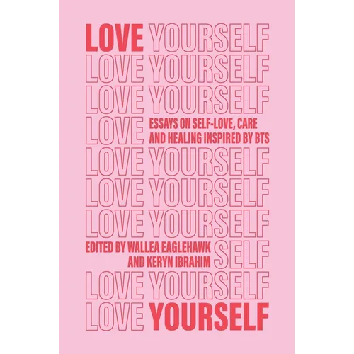 Love Yourself: Essays on self-love, care and healing inspired by BTS - Paperback