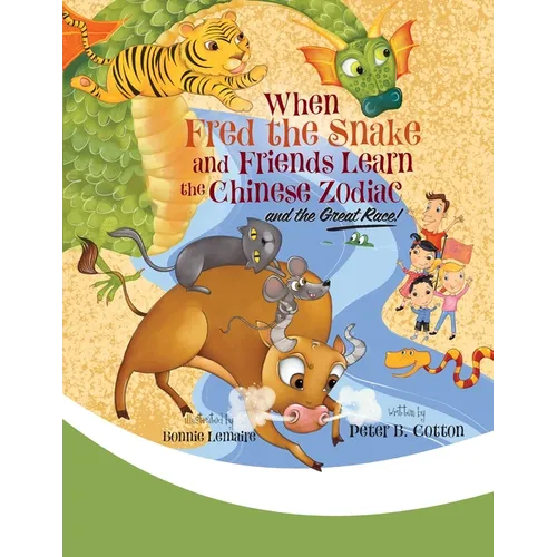 When Fred the Snake and Friends Learn the Chinese Zodiac and the Great Race - Paperback