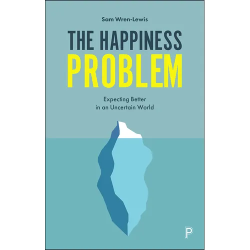 The Happiness Problem: Expecting Better in an Uncertain World - Paperback