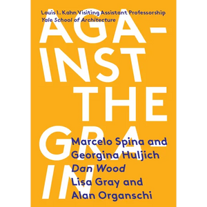 Against the Grain: Louis I. Kahn Visiting Assistant Professorship - Paperback