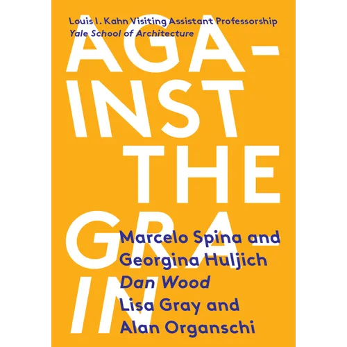 Against the Grain: Louis I. Kahn Visiting Assistant Professorship - Paperback