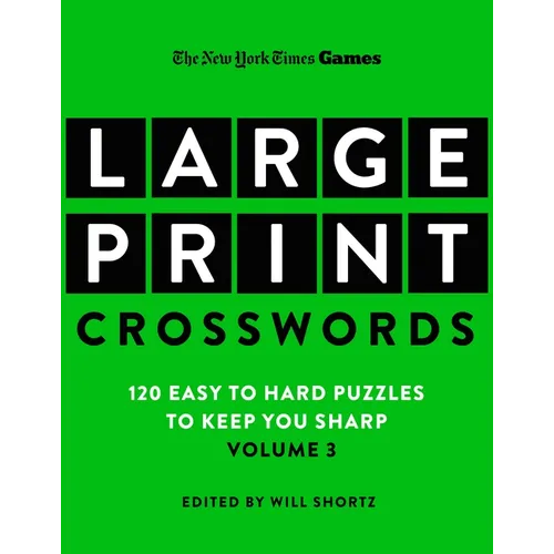 New York Times Games Large-Print Crosswords Volume 3: 120 Easy to Hard Puzzles to Keep You Sharp - Paperback