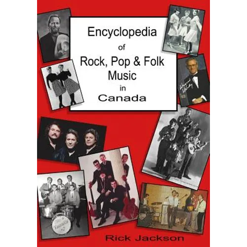 Encyclopedia of Rock, Pop & Folk Music in Canada - Paperback