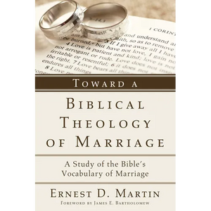 Toward a Biblical Theology of Marriage: A Study of the Bible's Vocabulary of Marriage - Paperback