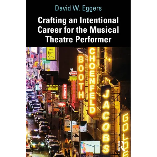 Crafting an Intentional Career for the Musical Theatre Performer - Paperback