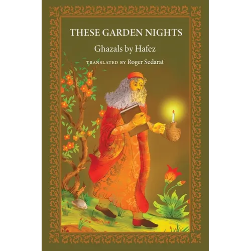 These Garden Nights: The Ghazals of Hafez - Paperback