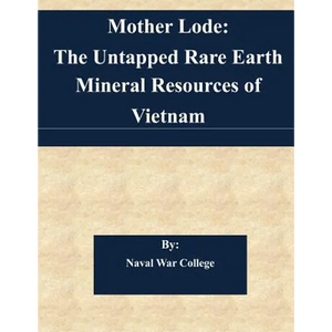Mother Lode: The Untapped Rare Earth Mineral Resources of Vietnam - Paperback