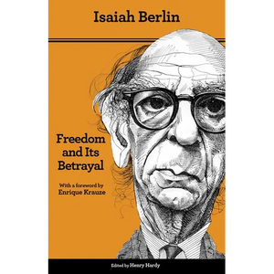 Freedom and Its Betrayal: Six Enemies of Human Liberty - Updated Edition - Paperback