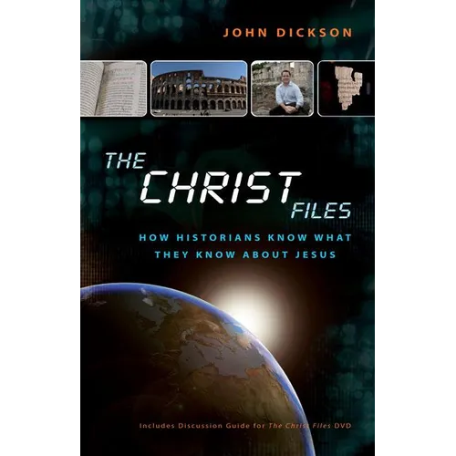 The Christ Files: How Historians Know What They Know about Jesus - Paperback