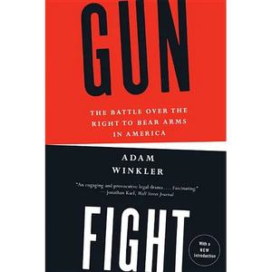 Gunfight: The Battle Over the Right to Bear Arms in America - Paperback