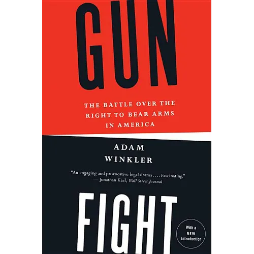 Gunfight: The Battle Over the Right to Bear Arms in America - Paperback