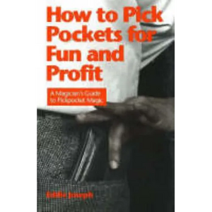 How to Pick Pockets for Fun and Profit: A Magician's Guide to Pickpocketing - Paperback