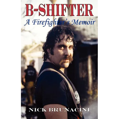B-Shifter: A Firefighter's Memoir - Paperback