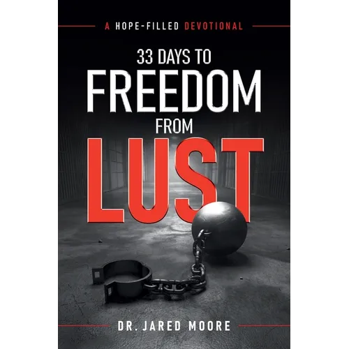 33 Days to Freedom From Lust: A Hope-Filled Devotional - Paperback