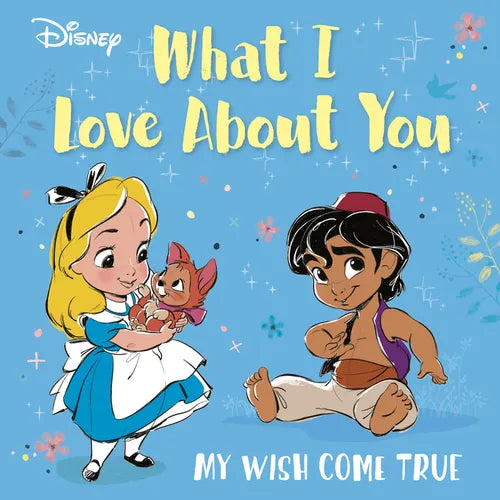 Disney What I Love about You: My Wish Come True - Board Book