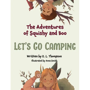 Let's Go Camping: The Adventures of Squishy and Boo - Hardcover