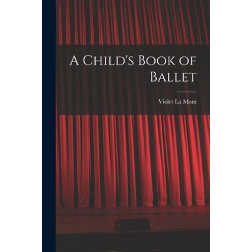 A Child's Book of Ballet - Paperback